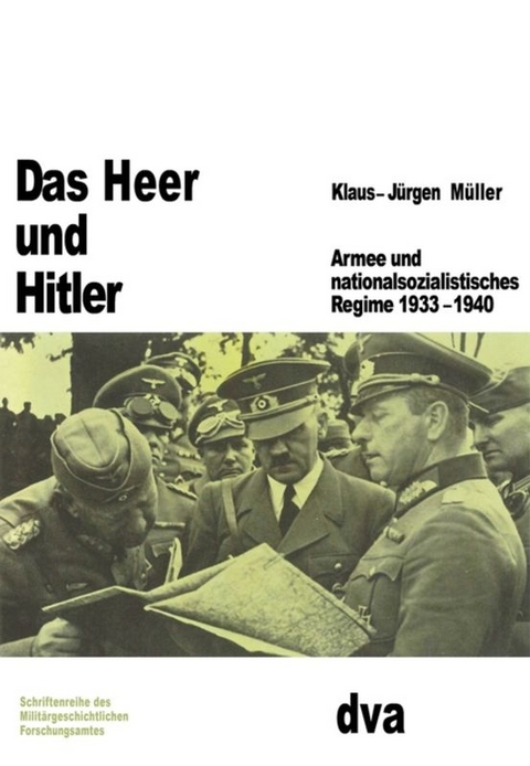 Das Heer und Hitler - Klaus-J&uuml;rgen M&uuml;ller