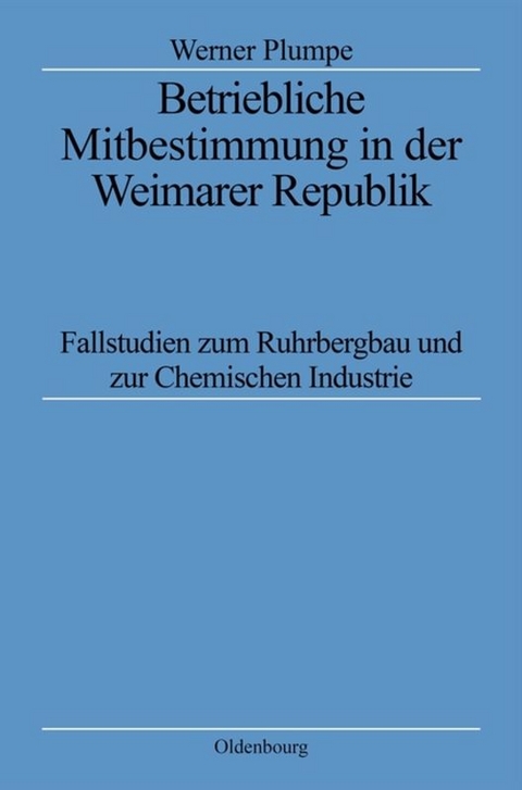 Betriebliche Mitbestimmung in der Weimarer Republik - Werner Plumpe
