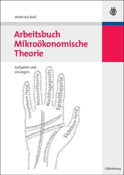 Arbeitsbuch Mikro&ouml;konomische Theorie - Winfried Rei&szlig;