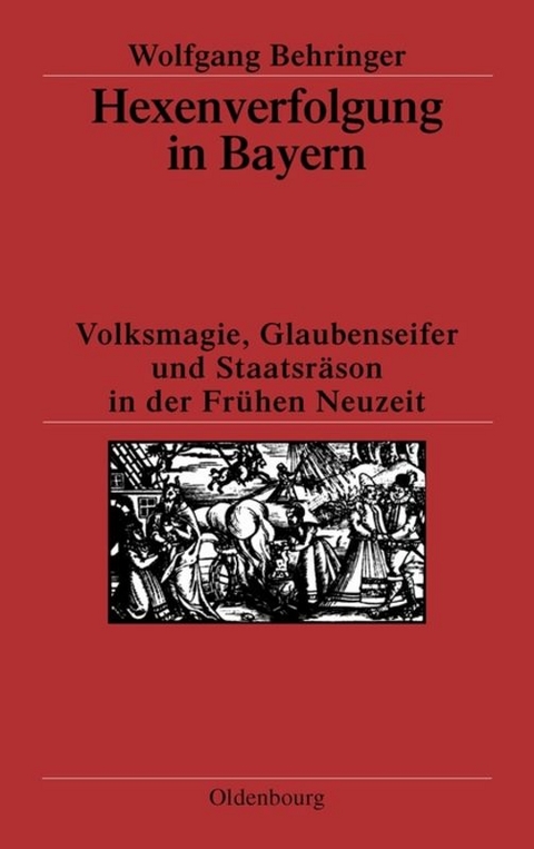 Hexenverfolgung in Bayern - Wolfgang Behringer