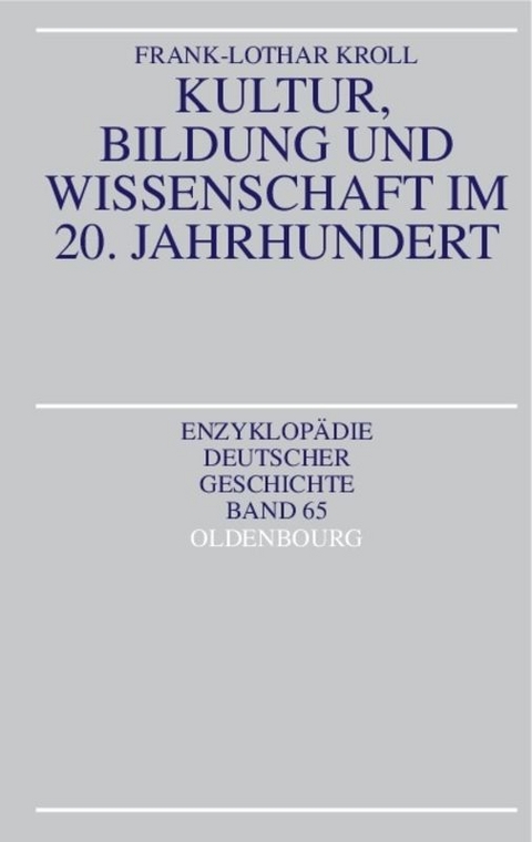Kultur, Bildung und Wissenschaft im 20. Jahrhundert - Frank-Lothar Kroll