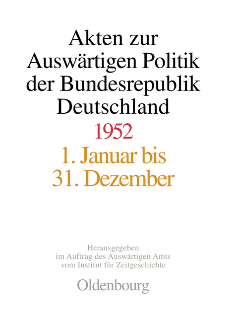 Akten zur Ausw&auml;rtigen Politik der Bundesrepublik Deutschland / Akten zur Ausw&auml;rtigen Politik der Bundesrepublik Deutschland 1952 - 