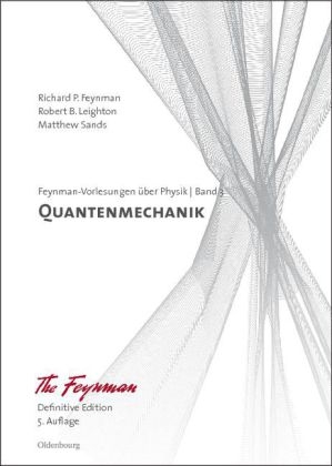 Richard P. Feynman; Robert B. Leighton; Matthew Sands: Feynman-Vorlesungen über Physik / Quantenmechanik