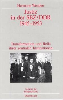Justiz in der SBZ/DDR 1945-1953 - Hermann Wentker