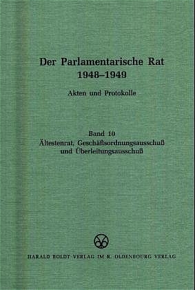 Der Parlamentarische Rat 1948-1949 / Ältestenrat, Geschäftsordnungsausschuß und Überleitungsausschuß