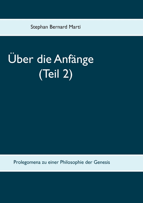 &Uuml;ber die Anf&auml;nge (Teil 2) - Stephan Bernard Marti