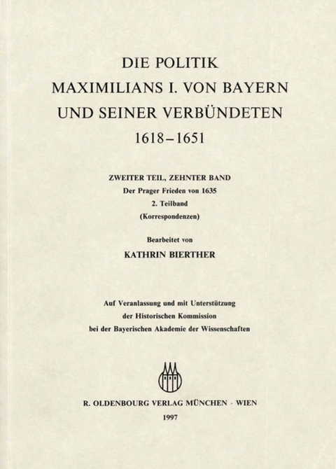 Briefe und Akten zur Geschichte des Drei&szlig;igj&auml;hrigen Krieges. Zweiter Teil / Der Prager Frieden von 1635 - 