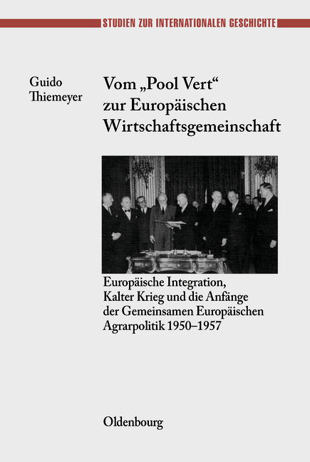 Vom "Pool Vert" zur Europ&auml;ischen Wirtschaftsgemeinschaft - Guido Thiemeyer