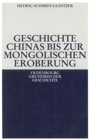 Geschichte Chinas bis zur mongolischen Eroberung 250 v.Chr.-1279 n.Chr.