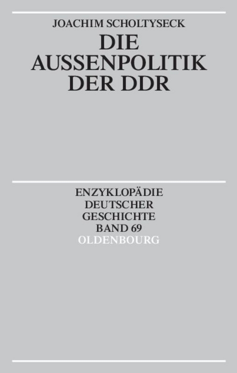 Die Au&szlig;enpolitik der DDR - Joachim Scholtyseck
