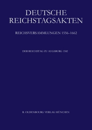 Deutsche Reichstagsakten. Reichsversammlungen 1556-1662 / Der Reichstag zu Augsburg 1582