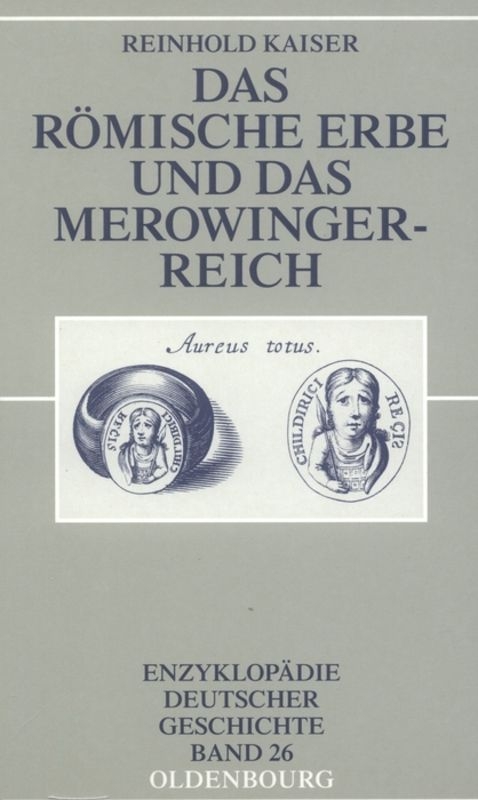 Das römische Erbe und das Merowingerreich - Reinhold Kaiser