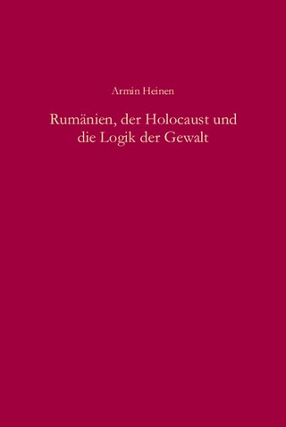 Rumänien, der Holocaust und die Logik der Gewalt