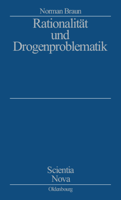 Rationalit&auml;t und Drogenproblematik - Norman Braun