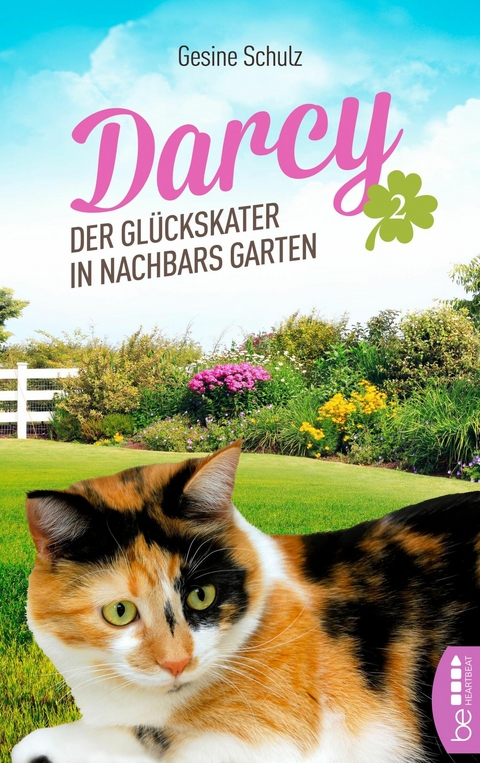 Darcy - Der Gl&uuml;ckskater in Nachbars Garten - Gesine Schulz