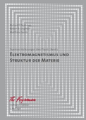 Richard P. Feynman; Robert B. Leighton; Matthew Sands: Feynman-Vorlesungen über Physik / Elektromagnetismus und Struktur der Materie