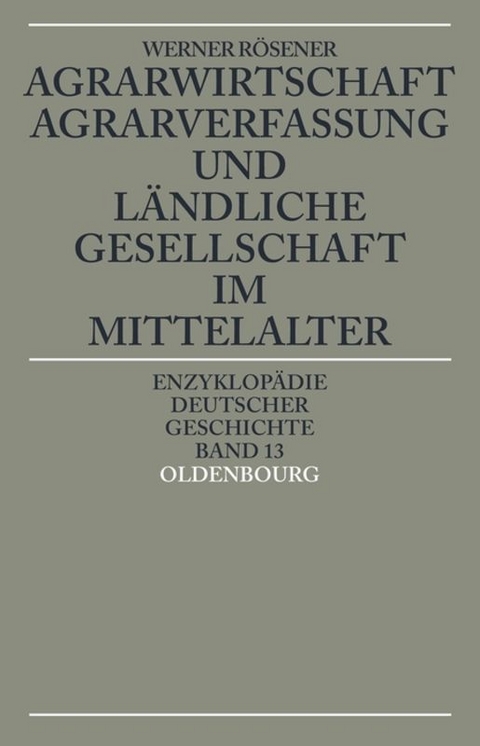 Agrarwirtschaft, Agrarverfassung und l&auml;ndliche Gesellschaft im Mittelalter - Werner R&ouml;sener