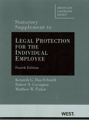 Statutory Supplement to Legal Protection for the Individual Employee - Kenneth Dau-Schmidt, Robert Covington, Matthew Finkin