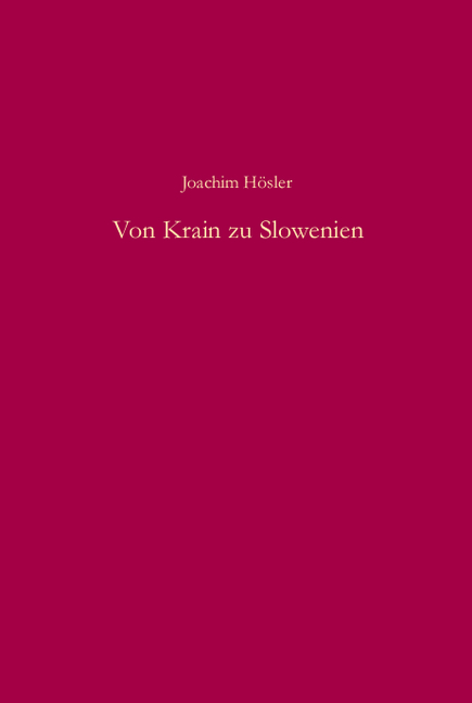 Von Krain zu Slowenien - Joachim H&ouml;sler