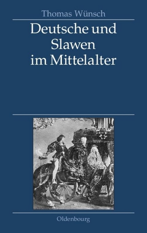 Deutsche und Slawen im Mittelalter - Thomas W&uuml;nsch