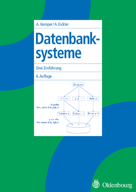 Datenbanksysteme - Alfons Kemper, Andr&eacute; Eickler
