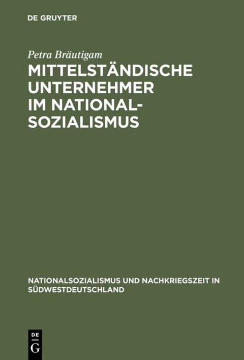 Mittelst&auml;ndische Unternehmer im Nationalsozialismus - Petra Br&auml;utigam