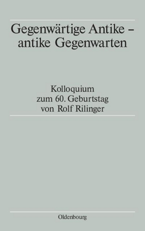 Gegenw&auml;rtige Antike - antike Gegenwarten - 