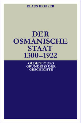 Der Osmanische Staat 1300-1922 - Klaus Kreiser