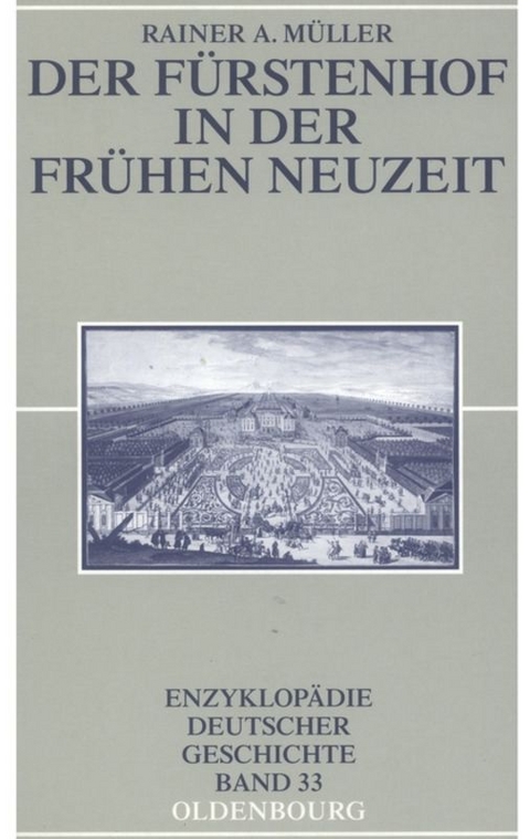 Der F&uuml;rstenhof in der Fr&uuml;hen Neuzeit - Rainer A. M&uuml;ller