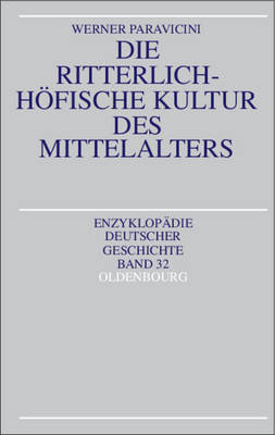 Die ritterlich-h&ouml;fische Kultur des Mittelalters - Werner Paravicini