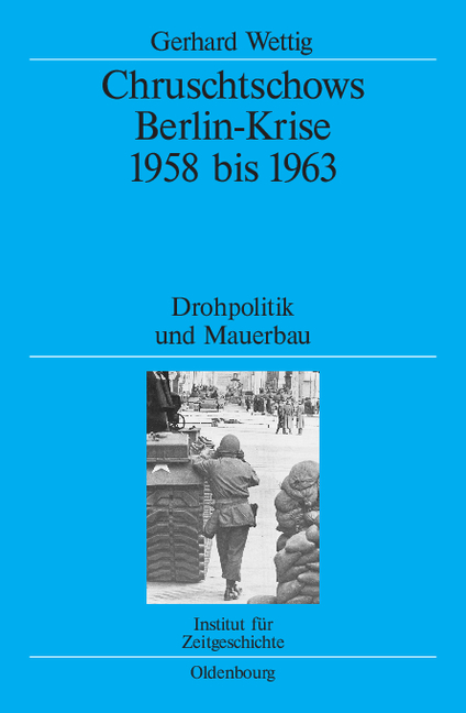 Chruschtschows Berlin-Krise 1958 bis 1963 - Gerhard Wettig