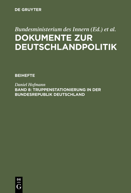 Dokumente zur Deutschlandpolitik. Beihefte / Truppenstationierung in der Bundesrepublik Deutschland - Daniel Hofmann