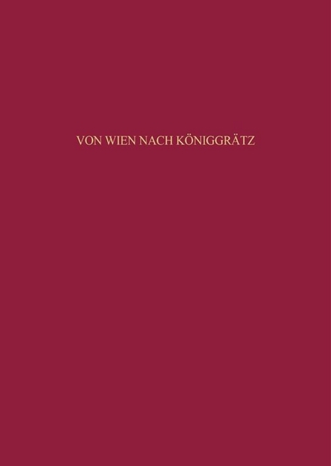 Von Wien nach K&ouml;niggr&auml;tz - J&uuml;rgen Angelow
