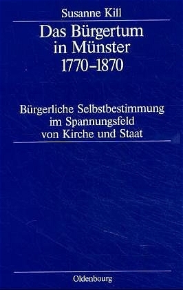 Das B&uuml;rgertum in M&uuml;nster 1770&ndash;1870 - Susanne Kill