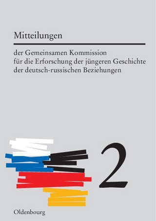 Mitteilungen der Gemeinsamen Kommission für die Erforschung der jüngeren Geschichte der deutsch-russischen Beziehungen. Band 2