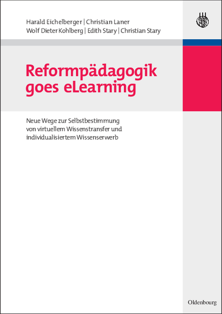 Reformp&auml;dagogik goes eLearning - Harald Eichelberger, Christian Laner, Wolf Dieter Kohlberg, Edith Stary, Christian Stary