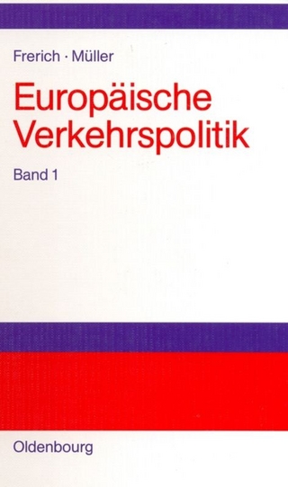Johannes Frerich; Gernot Müller: Europäische Verkehrspolitik / Politisch-ökonomische Rahmenbedingungen, Verkehrsinfrastrukturpolitik