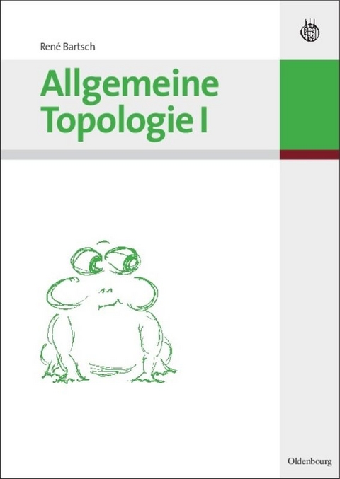 Allgemeine Topologie I - Ren&eacute; Bartsch