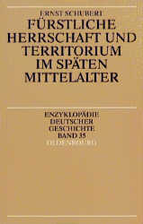 F&uuml;rstliche Herrschaft und Territorium im sp&auml;ten Mittelalter - Ernst Schubert