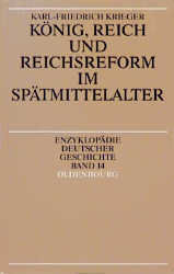 K&ouml;nig, Reich und Reichsreform im Sp&auml;tmittelalter - Karl-Friedrich Krieger