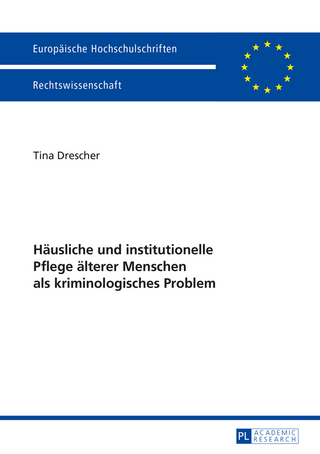 Haeusliche und institutionelle Pflege aelterer Menschen als kriminologisches Problem