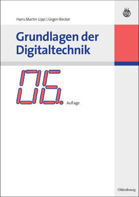Grundlagen der Digitaltechnik - Hans Martin Lipp, J&uuml;rgen Becker