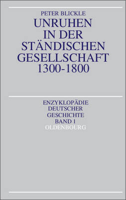 Unruhen in der st&auml;ndischen Gesellschaft 1300-1800 - Peter Blickle