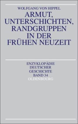 Armut, Unterschichten, Randgruppen in der Fr&uuml;hen Neuzeit - Wolfgang Hippel