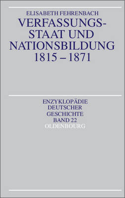 Verfassungsstaat und Nationsbildung 1815-1871 - Elisabeth Fehrenbach