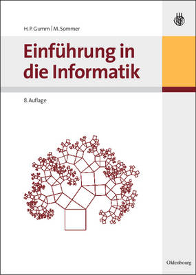 Einf&uuml;hrung in die Informatik - Heinz Peter Gumm, Manfred Sommer