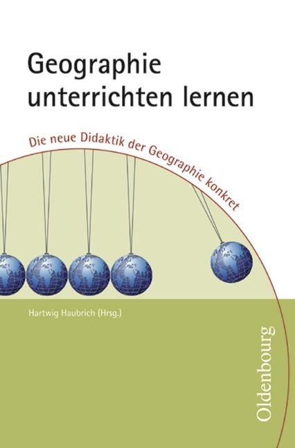 Geographie unterrichten lernen - Ambros Brucker, Karl Engelhard, Gregor C Falk, Thomas Hoffmann, Thomas Lenz, Christiane Meyer, Karl H Otto, Sibylle Reinfried, Yvonne Schleicher