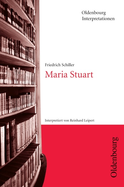 Friedrich Schiller: Maria Stuart - Reinhard Leipert