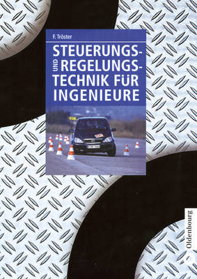 Steuerungs- und Regelungstechnik f&uuml;r Ingenieure - Fritz Tr&ouml;ster