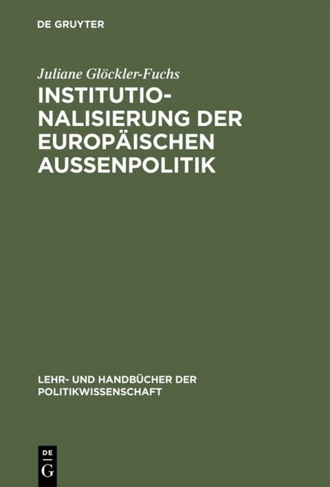 Institutionalisierung der europ&auml;ischen Au&szlig;enpolitik - Juliane Gl&ouml;ckler-Fuchs
